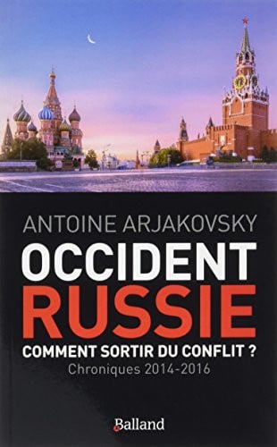 OCCIDENT-RUSSIE COMMENT SORTIR DU CONFLIT ?, de ARJAKOVSKY ANTO | portada del libro