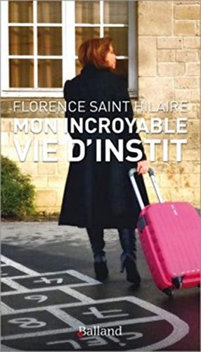 MON INCROYABLE VIE D'INSTIT, de SAINT HILAIRE F | portada del libro
