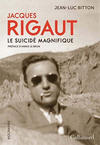 JACQUES RIGAUT LE SUICIDE MAGNIFIQUE, de Jean-Luc Bitton | portada del libro
