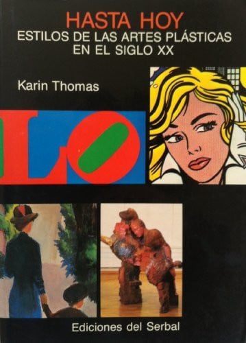 HASTA HOY ESTILOS DE LAS ARTES PLASTICAS EN EL SIGLO XX, de KARIN THOMAS | portada del libro