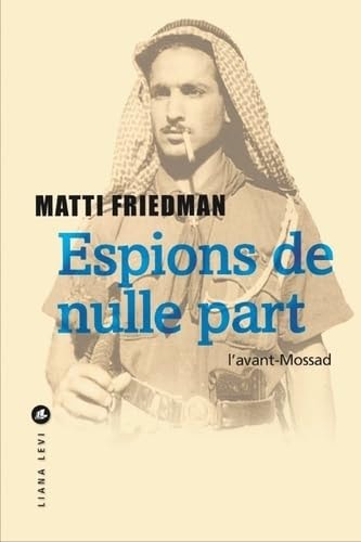 ESPIONS DE NULLE PART, de Matti Friedman | portada del libro