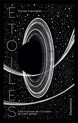 ETOILES - UNE HISTOIRE DE L'UNIVERS EN 100 ASTRES, de FREISTETTER FLORIAN | portada del libro
