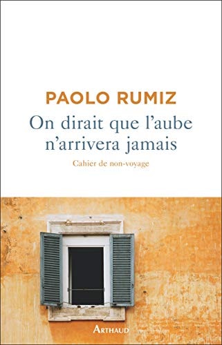 ON DIRAIT QUE L'AUBE N'ARRIVERA JAMAIS, de Paolo Rumiz | portada del libro