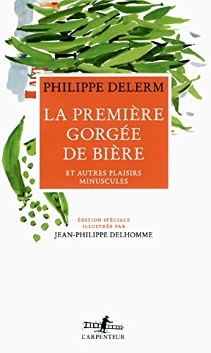 LA PREMIERE GORGEE DE BIERE ET AUTRES PLAISIRS MINUSCULES ED, de Philippe Delerm | portada del libro