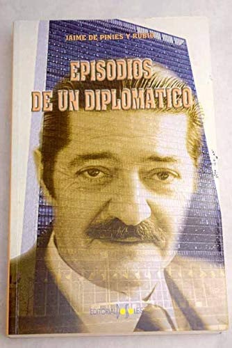 EPISODIOS DE UN DIPLOMATICO, de PINIES#RUBIO | portada del libro
