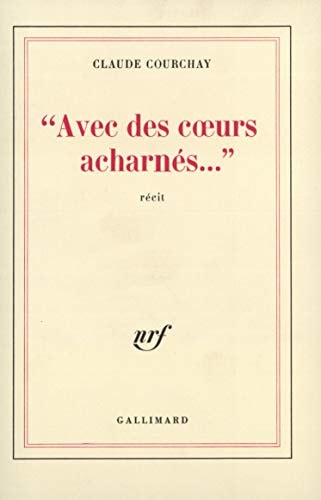 AVEC DES COEURS ACHARNES..., de Claude Courchay | portada del libro