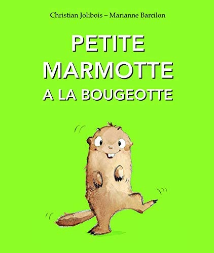 Petite marmotte a la bougeotte, de Christian Jolibois | portada del libro