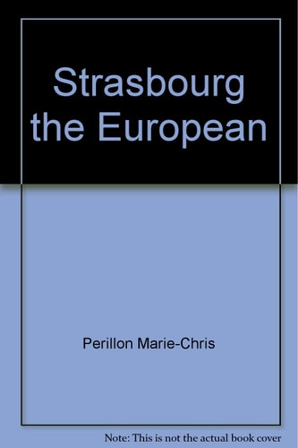 STRASBOURG THE EUROPEAN, de Marie-Christine Périllon | portada del libro