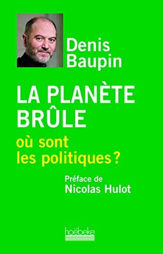 LA PLANETE BRULE OU SONT LES POLITIQUES, de Denis Baupin | portada del libro