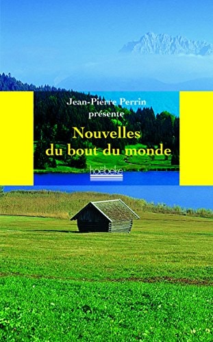 LES NOUVELLES DU BOUT DU MONDE, de Jean-Pierre Perrin | portada del libro