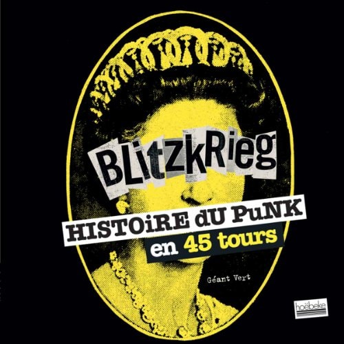 BLITZKRIEG L'HISTOIRE DU PUNK EN 45 TOURS, de Géant Vert | portada del libro