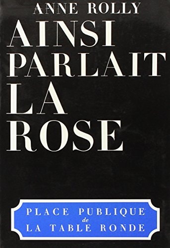 AINSI PARLAIT LA ROSE, de Anne Rolly | portada del libro