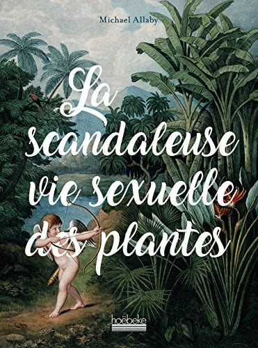 LA SCANDALEUSE VIE SEXUELLE DES PLANTES, de Michael Allaby | portada del libro