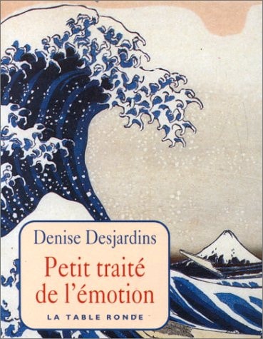 PETIT TRAITE DE L'EMOTION, de Denise Desjardins | portada del libro