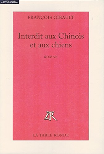 INTERDIT AUX CHINOIS ET AUX CHIENS, de François Gibault | portada del libro
