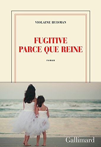 Fugitive parce que reine, de Violaine Huisman | portada del libro