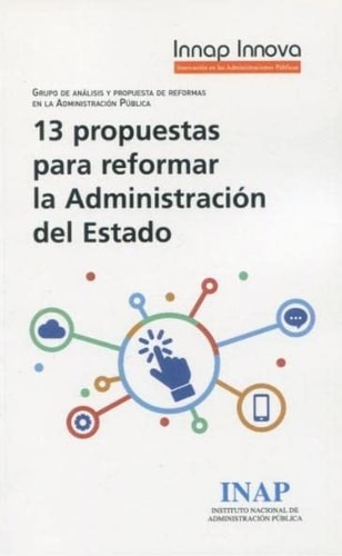 13 PROPUESTAS PARA REFORMAR LA ADMINISTRACION DEL ESTADO, de INAP. INSTITUTO ADMINISTRACION PUBLICA | portada del libro