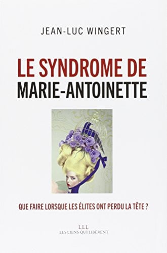 LE SYNDROME DE MARIE ANTOINETTE, de JEAN-LUC WINGERT | portada del libro
