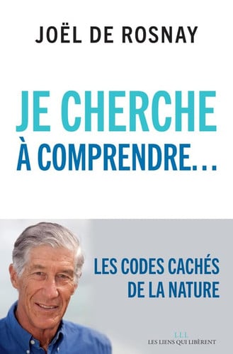 JE CHERCHE A COMPRENDRE, de JOÓL DE ROSNAY | portada del libro