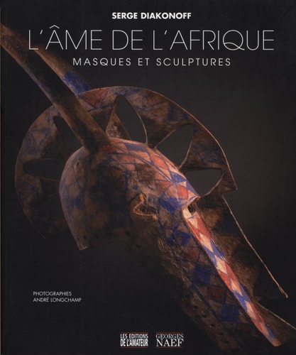 L AME DE L'AFRIQUE, MASQUES ET SCULPTURES (NE), de Serge Diakonoff | portada del libro