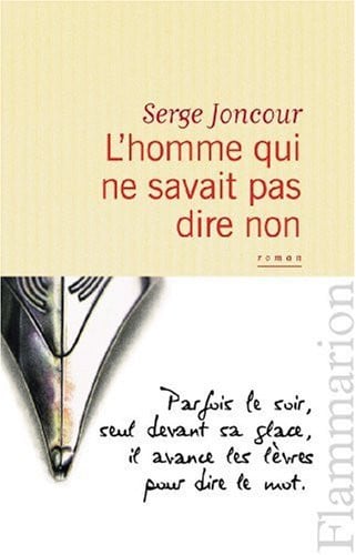 'HOMME QUI NE SAVAIT PAS DIRE NON, de JONCOUR SERGE | portada del libro
