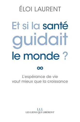 ET SI LA SANTE GUIDAIT LE MONDE, de ELOI LAURENT | portada del libro