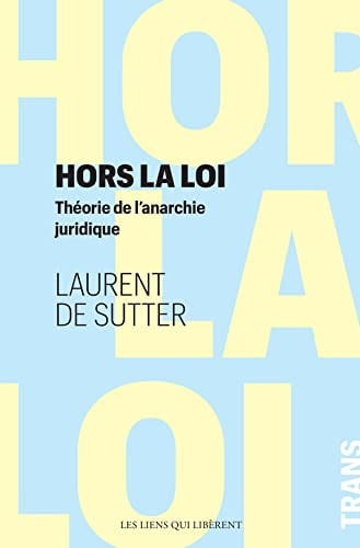 HORS LA LOI, de LAURENT DE SUTTER | portada del libro