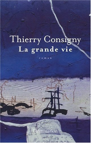 A GRANDE VIE, de CONSIGNY THIERRY | portada del libro