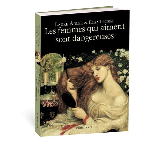 ES FEMMES QUI AIMENT SONT DANGEREUSES, de ADLER#LECOSSE LAURE#ELISA | portada del libro