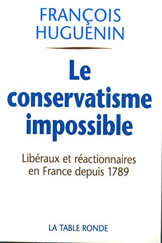 CONSERVATISME IMPOSSIBLE, de François Huguenin | portada del libro