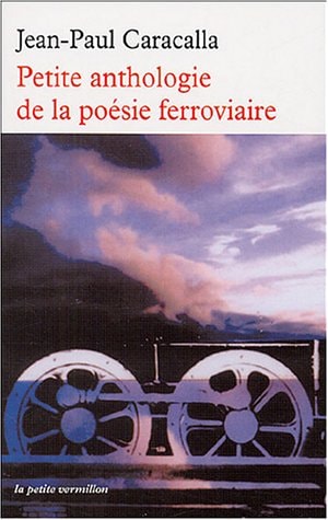 PETITE ANTHOLOGIE DE LA POESIE FERROVIAIRE, de Jean-Paul Caracalla | portada del libro