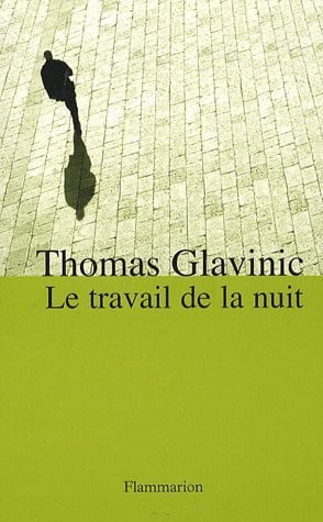 E TRAVAIL DE LA NUIT, de GLAVINIC THOMAS | portada del libro