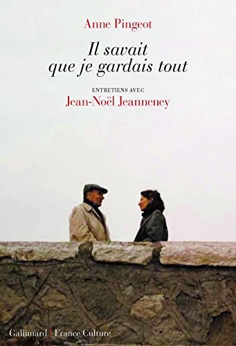 Il savait que je gardais tout. Entretiens, de Anne Pingeot | portada del libro