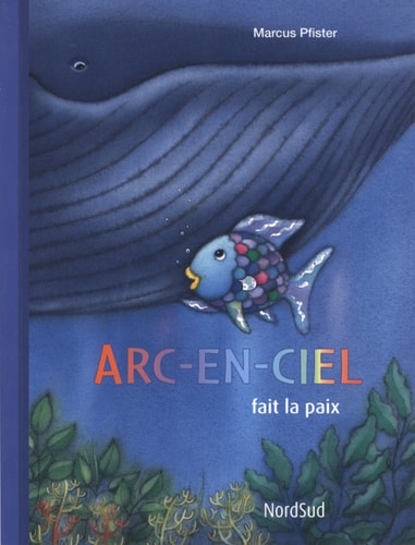 ARC EN CIEL FAIT LA PAIX, de Marcus Pfister | portada del libro