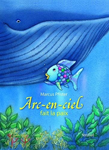 ARC-EN-CIEL FAIT LA PAIX, de Marcus Pfister | portada del libro