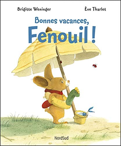 FENOUIL BONNES VACANCES FENOUIL, de Brigitte Weninger | portada del libro