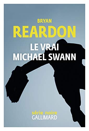 LE VRAI MICHAEL SWANN, de Bryan Reardon | portada del libro