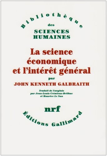 LA SCIENCE ECONOMIQUE ET L'INTERET GENERAL, de Galbraith | portada del libro