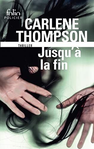 JUSQU'A LA FIN, de Carlene Thompson | portada del libro