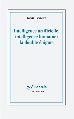 INTELLIGENCE ARTIFICIELLE INTELLIGENCE HUMAINE LA DOUBLE ENI, de Daniel Andler | portada del libro
