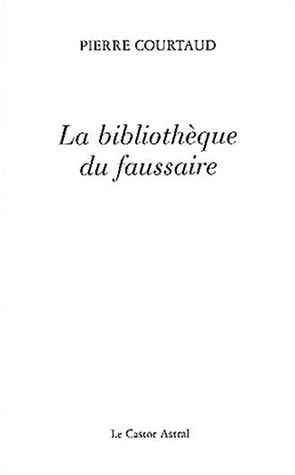 LA BIBLIOTHEQUE DU FAUSSAIRE, de Pierre Courtaud | portada del libro