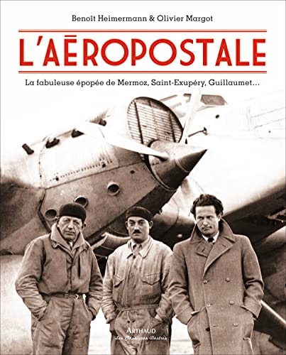 L'AEROPOSTALE LA FABULEUSE EPOPEE DE MERMOZ, SAINT-EXUPERY,, de Benoît Heimermann | portada del libro