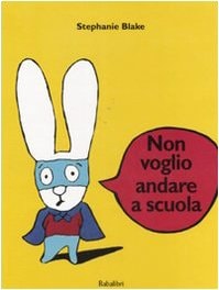 NON VOGLIO ANDARE A SCUOLA, de Stephanie Blake | portada del libro