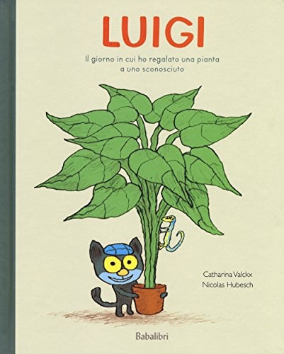 LUIGI IL GIORNO IN CUI HO REGALATO UNA PIANTA A UNO SCONOSCI, de Catharina Valckx | portada del libro