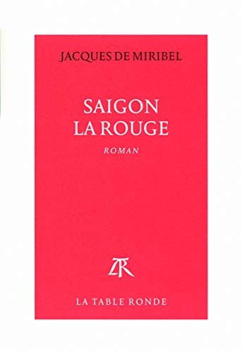 SAIGON LA ROUGE, de Jacques de Miribel | portada del libro