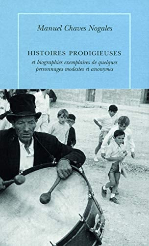 HISTOIRES PRODIGIEUSES ET BIOGRAPHIES EXEMPLAIRES DE QUELQUE, de Manuel Chaves Nogales | portada del libro
