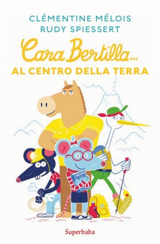 CARA BERTILLA... AL CENTRO DELLA TERRA (SUPERBABA), de Clémentine Mélois | portada del libro