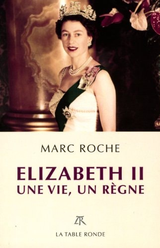 ELIZABETH II UNE VIE UN REGNE, de Marc Roche | portada del libro