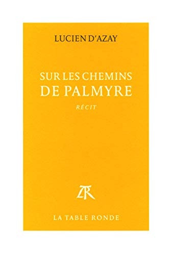 SUR LES CHEMINS DE PALMYRE, de Lucien d' Azay | portada del libro