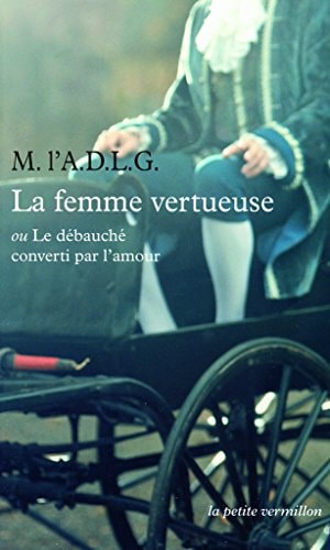LA FEMME VERTUEUSE OU LE DEBAUCHE CONVERTI PAR L'AMOUR, de M. l'A. D. L. G. | portada del libro